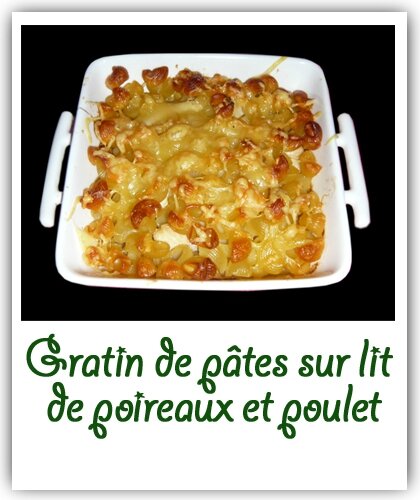 Gratin De Pâtes Sur Lit De Poireaux Et Poulet