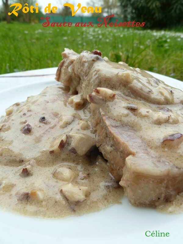 Rôti de Veau sauce aux noisettes Les plaisirs de Céline