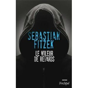 Le voleur de regards - Sebastian Fitzek Lectures de Liliba
