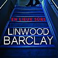 Concours lindwood barclay/ quais du polar : 5 romans en lieux surs à gagner !!