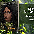 Kalia et les réprouves - myriam morand