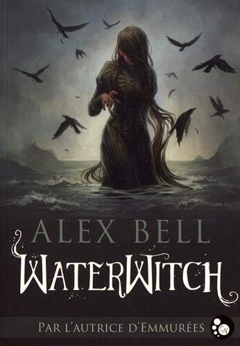 Waterwitch De Alex Bell Chez Les Editions Du Chat Noir Les Feuillantines