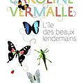 L'ïle des beaux lendemains, caroline vermalle