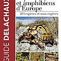 Un guide pour mieux (re)connaître et protéger reptiles et amphibiens européens
