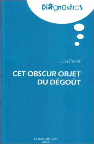 Julia Peker - Cet obscur objet du dégoût
