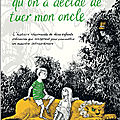 Et c'est comme ça qu'on a décidé de tuer mon oncle