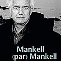 Mankell (par) mankell, un portrait, de kirsten jabobsen