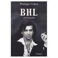 Bhl - une biographie de philippe cohen