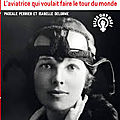 Amelia earhart, l'aviatrice qui voulait faire le tour du monde