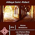 Cloîtres et Abbayes : La Chaise Dieu (Abbaye Saint-Robert)