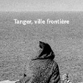 Tanger, ville frontière - la pensée de midi 