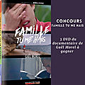 Concours famille tu me hais : 3 dvd du documentaire de gaël morel à gagner !