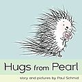 Hugs from pearl ---- paul schmid