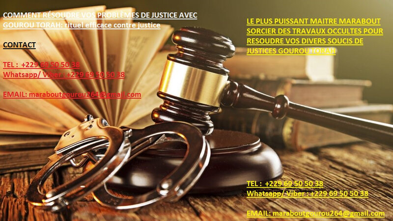 COMMENT RÉSOUDRE VOS PROBLÈMES DE JUSTICE AVEC GOUROU TORAH: rituel efficace contre justice
