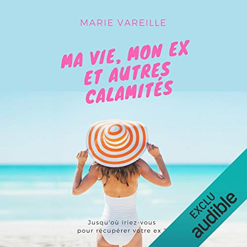 Ma vie mon ex et autres calamités