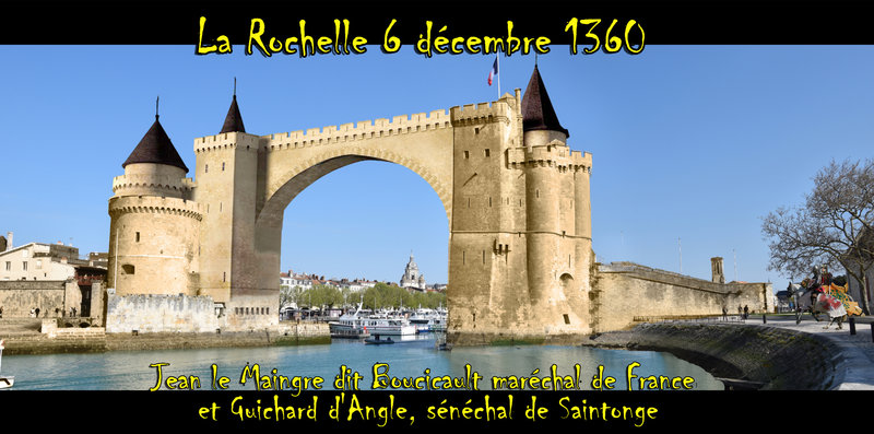 La Rochelle 6 décembre 1360 Jean le Maingre dit Boucicault maréchal de France et Guichard d'Angle, sénéchal de Saintonge